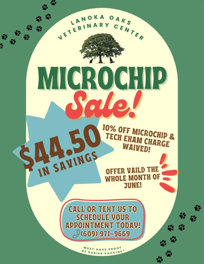 Microchip sale: 10% off microchip with tech exam charge waived, valid the whole month of June. Must have proof of rabies vaccine.